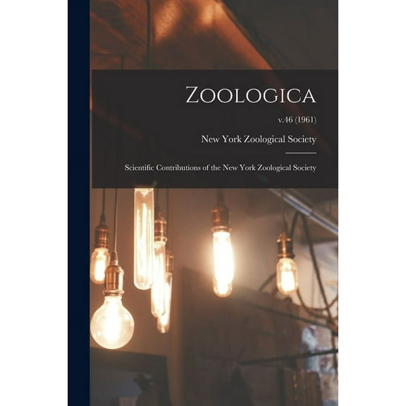 Zoologica: Scientific Contributions of the New York Zoological Society; v.46 (1961) (Paperback)