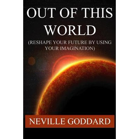 Pre-Owned Out of This World (Reshape Your Future by Using Your Imagination)