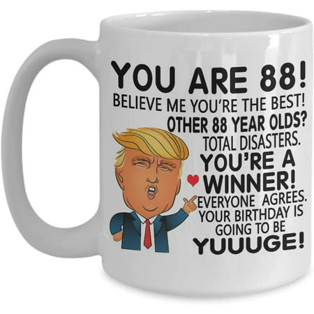 

Trump 88 Year Old Coffee Mug You re 88 Yuge Birthday 88th Birthday Gift Idea For Him Her Family Coworker Friend Tea Cup Christmas Xmas