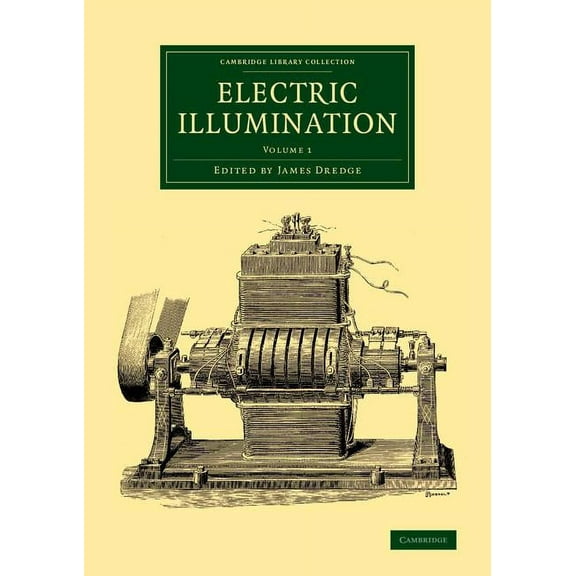 Cambridge Library Collection - Technolog Electric Illumination - Volume 1, (Paperback)