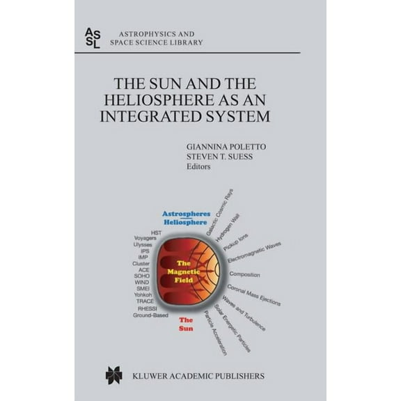 Astrophysics and Space Science Library The Sun and the Heliopsphere as an Integrated System, Book 317, (Hardcover)