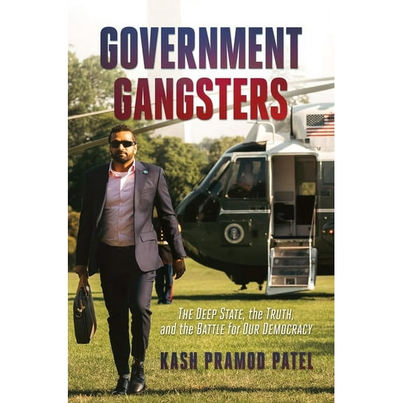 Government Gangsters: The Deep State, the Truth, and the Battle for Our Democracy (Hardcover)