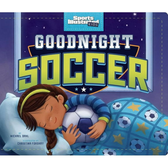 Sports Illustrated Kids Bedtime Books Goodnight Soccer, (Board Book)