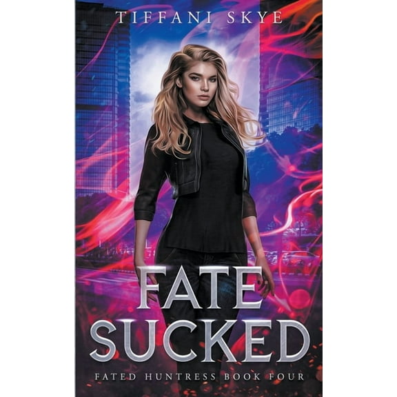 Fated Huntress Fate Sucked, Book 4, (Paperback)