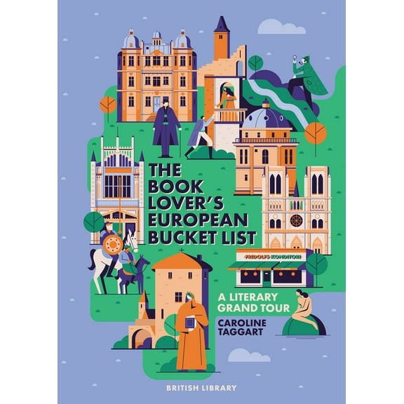 The European Book Lover's Bucket List: A Grand Tour of Literature, (Hardcover)