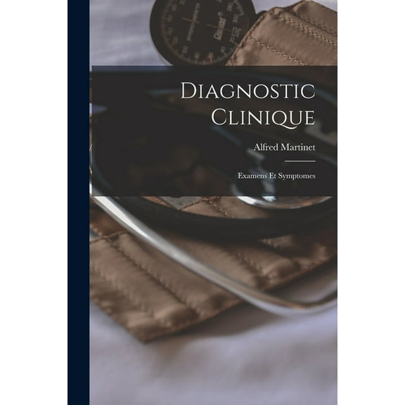 Diagnostic Clinique; Examens Et Symptomes (Paperback)