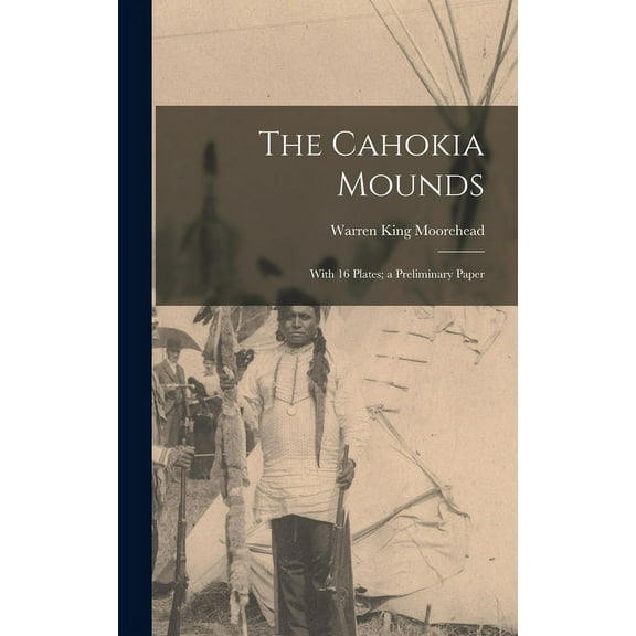 The Cahokia Mounds (Hardcover)