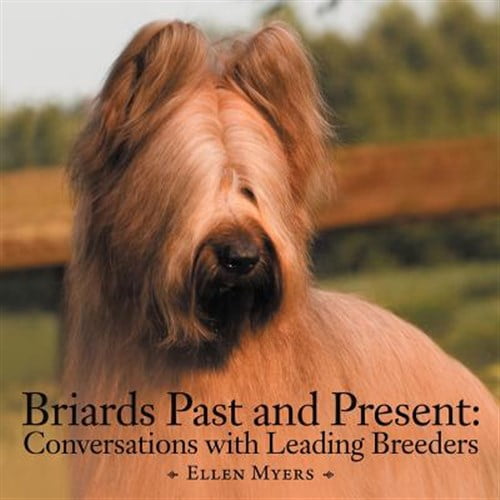 Pre-Owned Briards Past and Present: Conversations with Leading Breeders