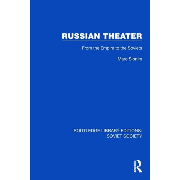 Routledge Library Editions: Soviet Socie Russian Theater: From the Empire to the Soviets, (Paperback)