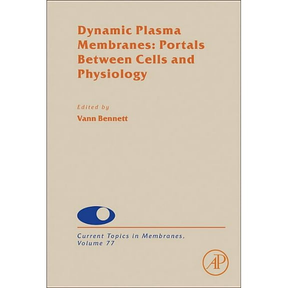 Current Topics in Membranes Dynamic Plasma Membranes: Portals Between Cells and Physiology: Volume 77, Book 77, (Hardcover)