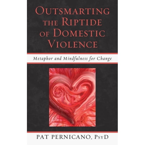 Outsmarting the Riptide of Domestic Violence: Metaphor and Mindfulness for Change, (Hardcover)