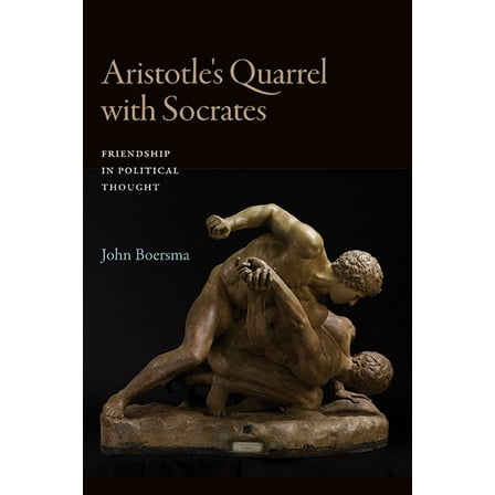 Suny Ancient Greek Philosophy Aristotle's Quarrel with Socrates: Friendship in Political Thought, (Paperback)