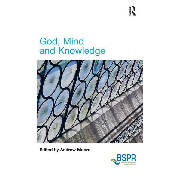 British Society for the Philosophy of Re God, Mind and Knowledge, (Paperback)
