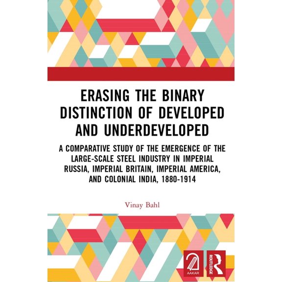 Erasing the Binary Distinction of Developed and Underdeveloped: A Comparative Study of the Emergence of the Large-Scale , (Paperback)