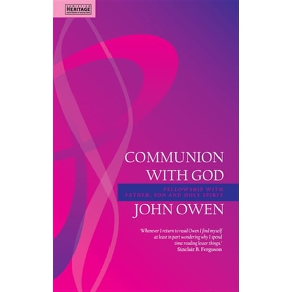 Pre-Owned John Owen: Communion with God: Fellowship with the Father, Son and Holy Spirit (Paperback)
