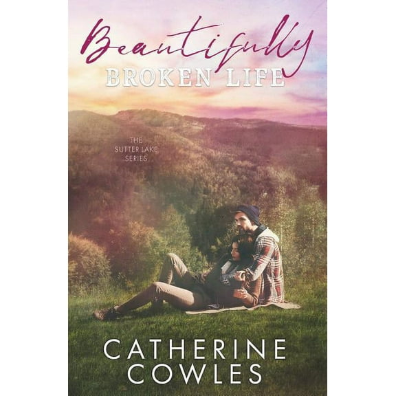 Sutter Lake Beautifully Broken Life, Book 2, (Paperback)