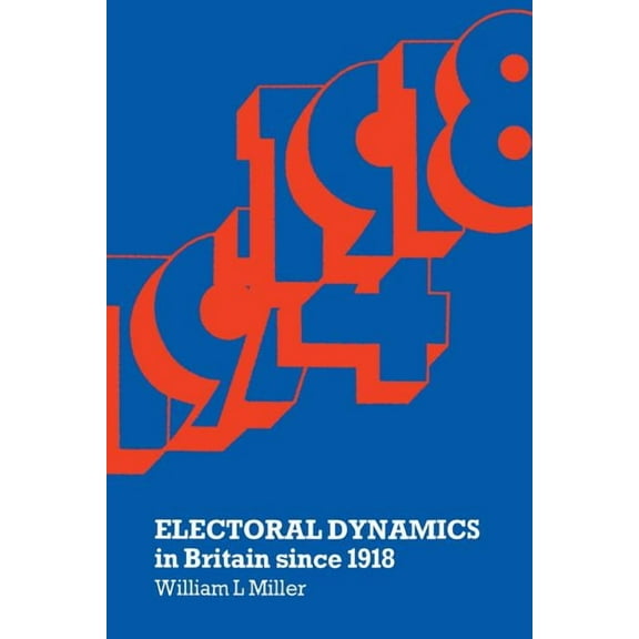 Electoral Dynamics in Britain Since 1918, (Paperback)