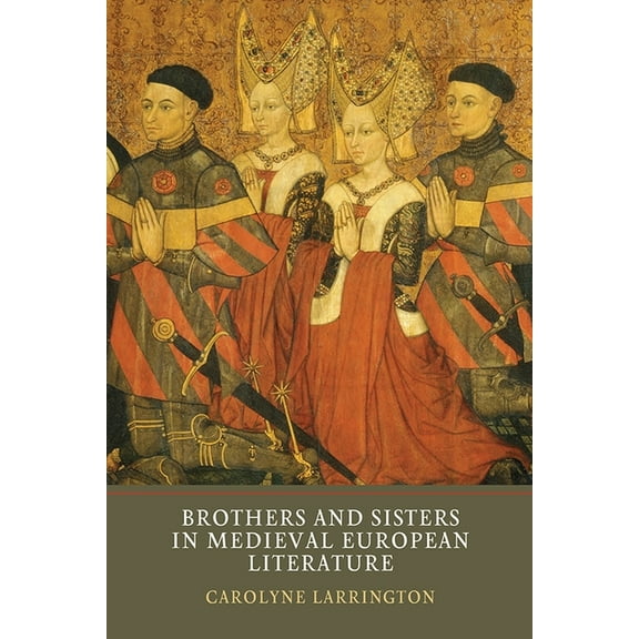 Brothers and Sisters in Medieval European Literature, (Hardcover)