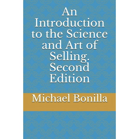 An Introduction to the Science and Art of Selling. Second Edition (Paperback)
