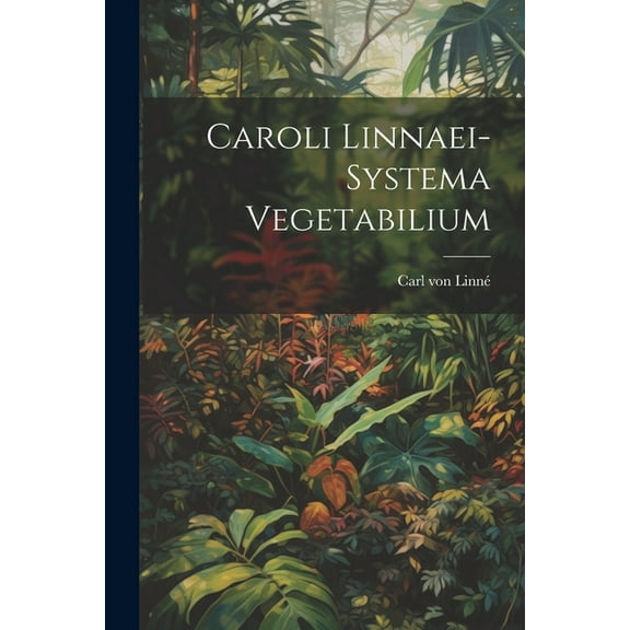 Caroli Linnaei-systema Vegetabilium (Paperback)