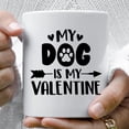 thumbnail image 2 of My Dog My Valentine, Dog Lover Gifts for Women, Dog Gift, Dog Mom, Dog Dad Mug, Dog Lover Women Men Gift, Ceramic mug 11oz, 2 of 5