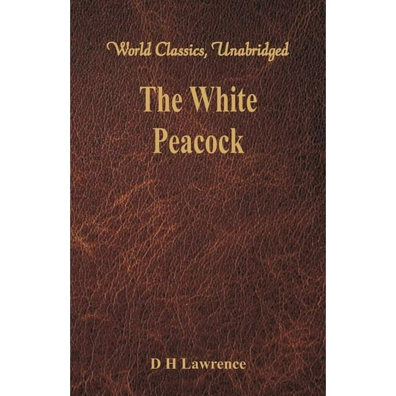The White Peacock (World Classics, Unabridged), (Paperback)