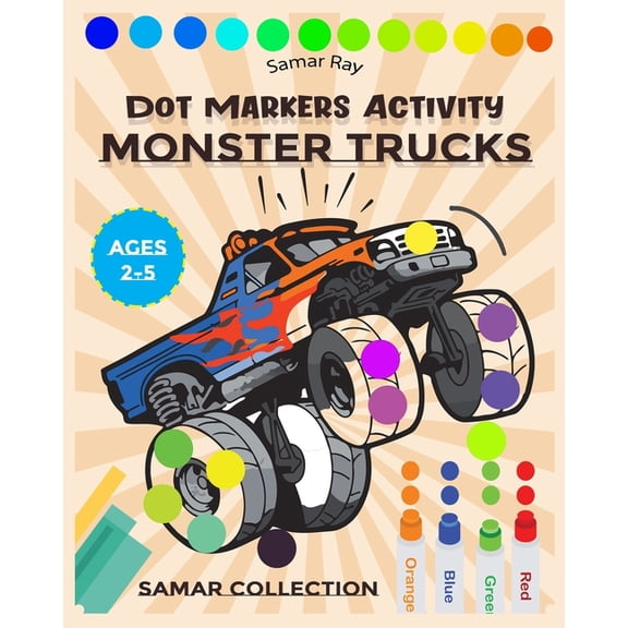 Monster Trucks Dot Markers Activity: Creative Coloring Book for Kids Ages 1-2-3-4-5 Baby, Toddler, Preschool, Kindergart, (Paperback)