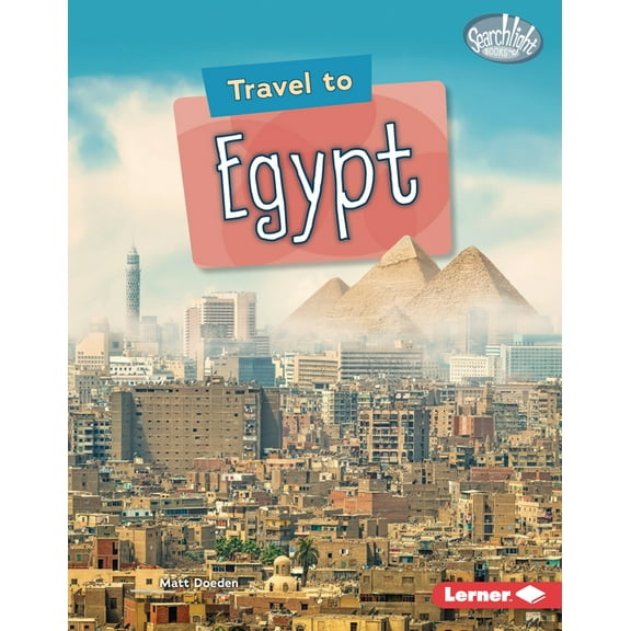Searchlight Books (Tm) -- World Traveler Travel to Egypt, (Hardcover)