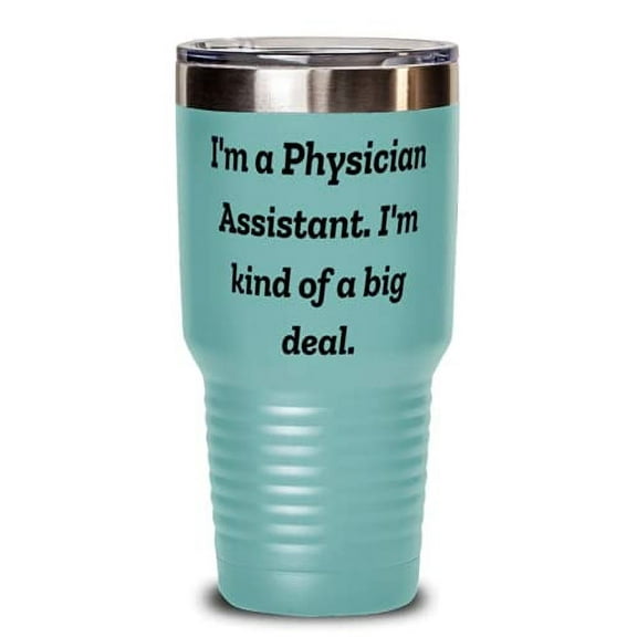 Best Physician assistant 30oz Tumbler, I'm a Physician Assistant. I'm kind of a