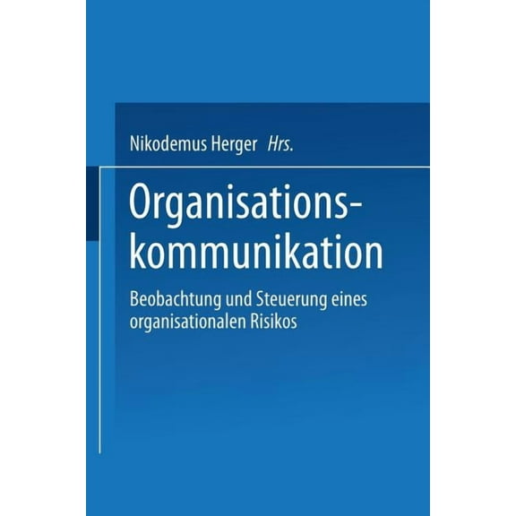 Organisationskommunikation Organisationskommunikation: Beobachtung Und Steuerung Eines Organisationalen Risikos, (Paperback)