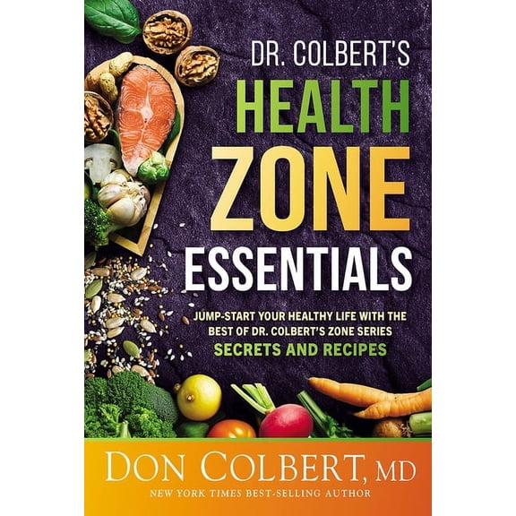 Dr. Colbert's Health Zone Essentials: Jump-Start Your Healthy Life with the Best of Dr. Colbert's Zone Series Secrets an, (Paperback)