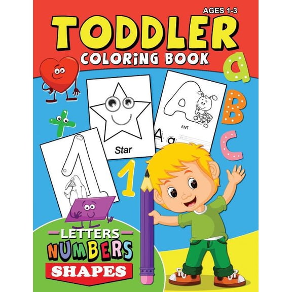 Toddler Coloring Book ages 1-3: Letters Numbers Shapes Easy and Fun Activity Early Learning Workbook for Preschool, (Paperback)