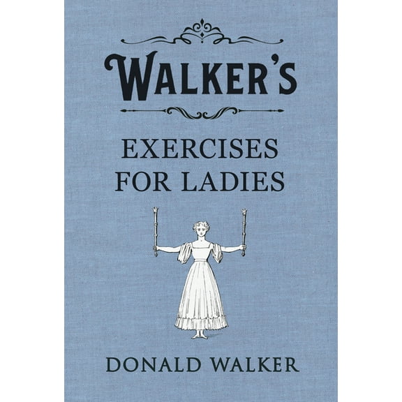 Walker's Exercises for Ladies, (Hardcover)