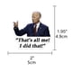 thumbnail image 2 of I Did That Sticker Pack Biden Funny Stickers Calcomanía Para Autos Computadoras Botellas De Agua Yuarrent VI011670-00, 2 of 6