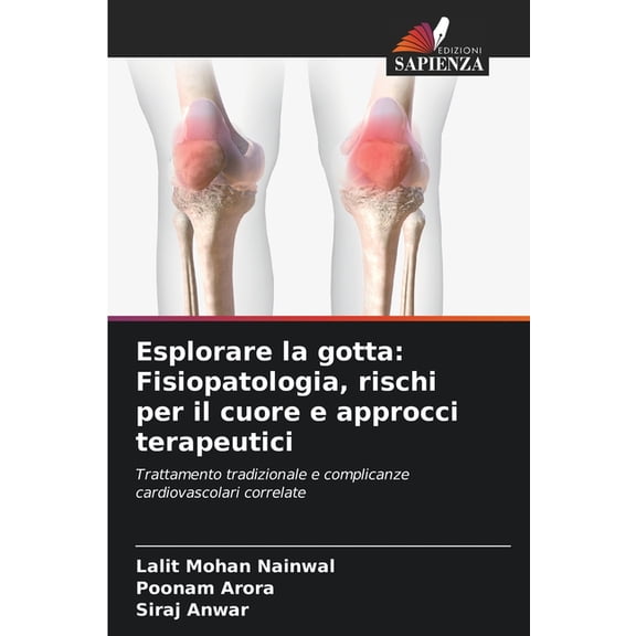 Esplorare la gotta: Fisiopatologia, rischi per il cuore e approcci terapeutici, (Paperback)