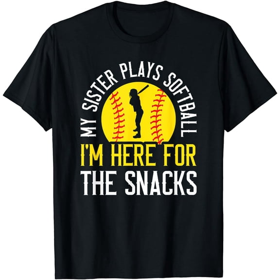 My Sister Plays Softball I'm Here For The Snacks T-Shirt