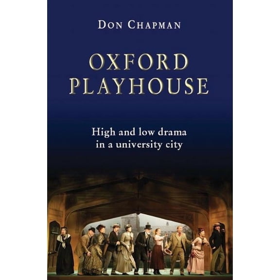 Oxford Playhouse : High and Low Drama in a University City (Paperback)