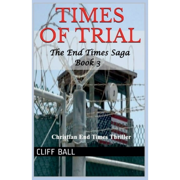 End Times Saga Times of Trial: Christian End Times Thriller (Book 3), Book 3, (Paperback)