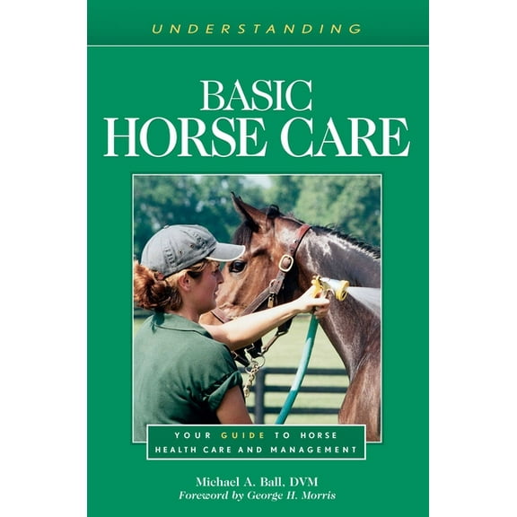 Understanding Horse Care Understanding Basic Horse Care: Your Guide to Horse Health Care and Management, (Paperback)