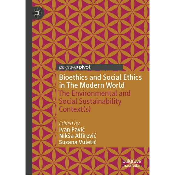 Bioethics and Social Ethics in the Modern World: The Environmental and Social Sustainability Context(s), (Hardcover)