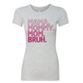 thumbnail image 2 of Wild Bobby Mama Mommy Mom Bruh Girl Mom Women Slim Fit Junior Tee, 2 of 6
