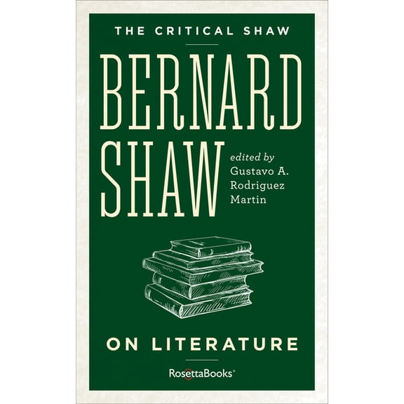 Critical Shaw Bernard Shaw on Literature, (Paperback)