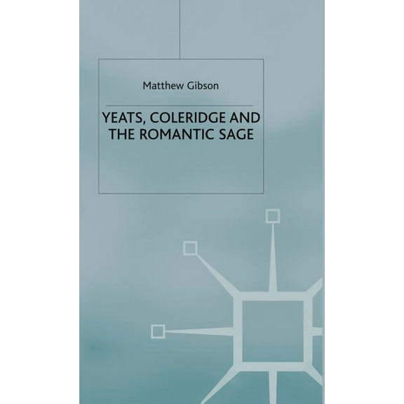 Yeats, Coleridge and the Romantic Sage, (Hardcover)