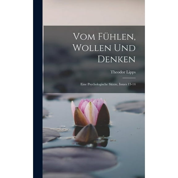 Vom Fühlen, Wollen Und Denken: Eine Psychologische Skizze, Issues 13-14 (Hardcover)