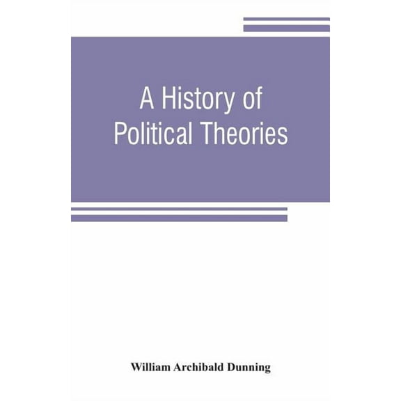 A history of political theories: from Rousseau to Spencer, (Paperback)