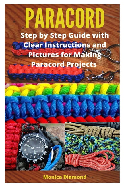 Paracord : Step by Step Guide with Clear Instructions and Pictures for ...