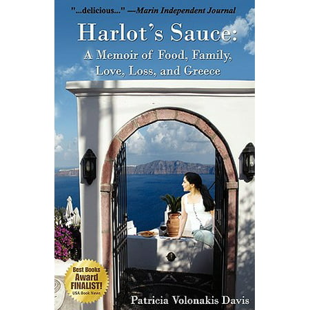 Harlot's Sauce : A Memoir of Food, Family, Love, Loss, and (Best Greek Food In Miami)