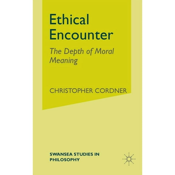 Swansea Studies in Philosophy Ethical Encounter: The Depth of Moral Meaning, (Paperback)