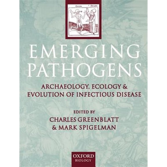 Pre-Owned Emerging Pathogens: The Archaeology, Ecology, and Evolution of Infectious Disease
