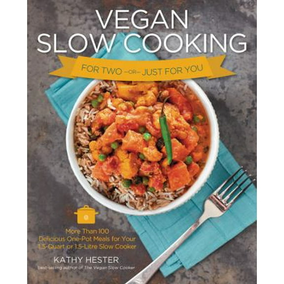 Pre-Owned Vegan Slow Cooking for Two or Just for You: More Than 100 Delicious One-Pot Meals for Your 1.5-Quart or 1.5 Litre Slow Coker (Paperback) 1592335632 9781592335633